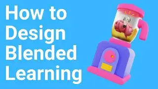 Start Here for Blended Learning Design