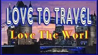 ❤️Love To Travel | ❤️Love The World #01