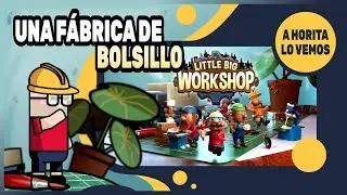 UNA FÁBRICA DE BOLSILLO - LITTLE BIG WORKSHOP gameplay español | GESTIÓN , PRODUCCIÓN - TYCOON