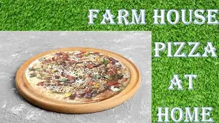 Farm House Pizza at Home