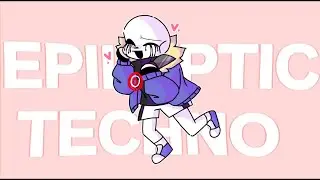 EPILEPTIC TECHNO 【🔪KILLER SANS🔪】(fw)