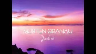 Morten Granau - You & Me