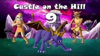 ♢Castle on the Hill ~ Spyro MAP - Part 9 (BlazetheFireDragon)♢
