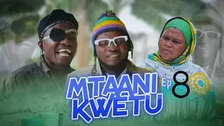 MTAANI KWETU - EPISODE 08 | STARRING CHUMVINYINGI & NYAU