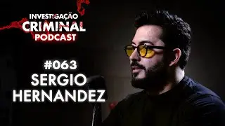O TONY STARK DA PERÍCIA - SERGIO HERNANDEZ - INVESTIGAÇÃO CRIMINAL PODCAST