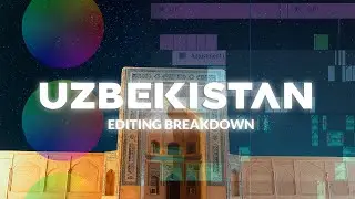 How To Edit Travel Videos | Uzbekistan Travel Video Breakdown