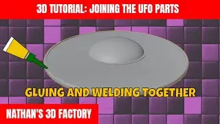 3D Tutorial: Joining the UFO Parts | Nathan's 3D Factory