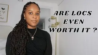 ARE LOCS REALLY WORTH IT? : PROS OF HAVING LOCS  || 3 Positive Impacts of Locs  ( My Story)