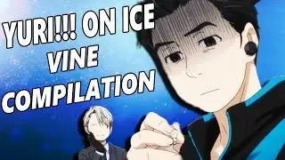 Yuri!!! on Ice | ANIMACY VINE COMPILATION