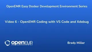 OpenEMR Easy Docker Development - OpenEMR Coding with VS Code and Xdebug - Video 6