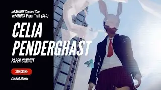 Celia Penderghast - inFAMOUS Conduit Stories