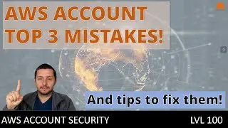 TOP 3 mistakes that can affect your AWS account's security, cost and data