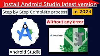 Install Android Studio on Window 11| 2024 | Android Studio | New version