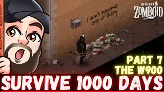 SURVIVE 1000 DAYS! [PART 7] - THE W900 I Project Zomboid