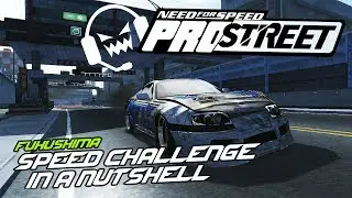 FUKUSHIMA SPEED CHALLENGE IN A NUTSHELL | NFS PROSTREET