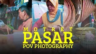 PASAR | POV PHOTOGRAPHY | FUJIFILM XT200 |LENSA 7ARTISAN MF 28MM F 1,8