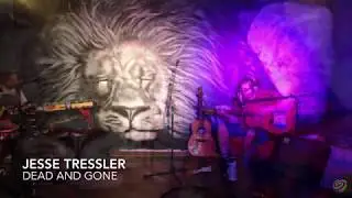 Dead and Gone - Jesse Tressler - Sleeping Lion Sessions