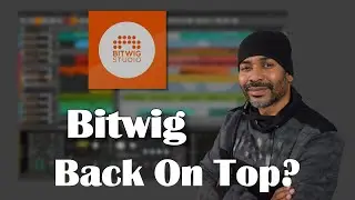 Bitwig | Back On Top?