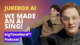 We Made AI Sing!  Jukebox AI – bigTimeNerd Podcast S01 - E02