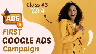 How to Create Your First Campaign Google Ads | Class #3 | Digi Faiz