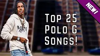 Top 25 *BEST* Polo G Songs