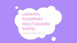 Laravel Passport Multi Guard Yapısı 