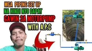 MGA PIPING SET UP NA HINDI NYO DAPAT SA MOTOR PUMP WITH A.P.C