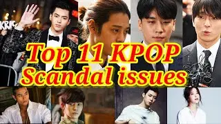 TOP 11 KPOP INVOLVED IN SCANDAL ISSUES