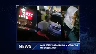 MOBIL BERGOYANG 2 REMAJA KEDAPATAN WIK-WIK DI PARKIRAN KFC