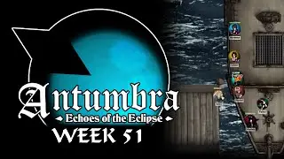 Antumbra: Echoes of the Eclipse - Week 51 - Back to the Boat!