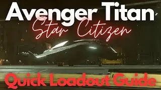 Avenger Titan | Quick Loadout Guide - Star Citizen