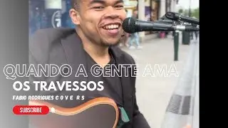 QUANDO A GENTE AMA - OS TRAVESSOS | FABIO  RODRIGUES . C O V E R S - PAGODES VERSÕES ACÚSTICAS