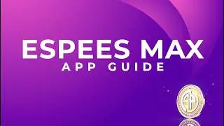 Your ESPEES MAX APP How-to Guide: