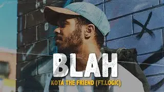 kota the friend - blah (ft. logic) // lyrics