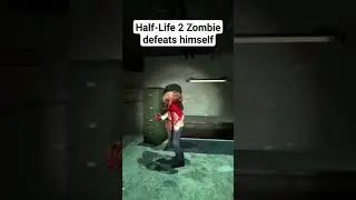 Half-Life 2: Zombie defeats himself 