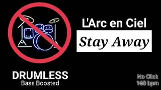 Stay Away - L'Arc en Ciel (Laruku) (Drumless)