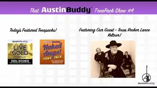 Episode 4 - LANCE KELTNER! Part 2 - That AustinBuddy TonePack Show! !