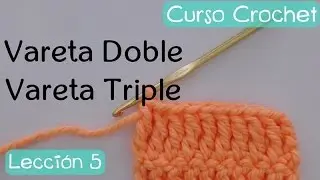 Crochet para principiantes: Varetas dobles, varetas triples.
