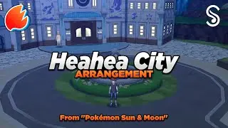 Heahea City: Arrangement ◓ Pokémon Sun & Moon [Collab With @StevenMix]