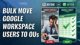 How to Bulk Move Google Workspace Users to Organizational Units (OUs)