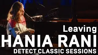Hania Rani - Leaving (live) | Detect Classic Sessions