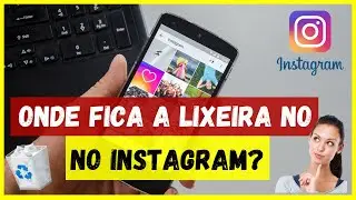 Onde Fica a Lixeira No Instagram