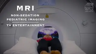 MRI – Non-Sedation Pediatric Imaging: TV Entertainment