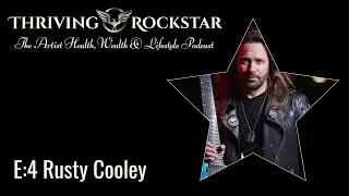 Thriving Rockstar E:4 Rusty Cooley