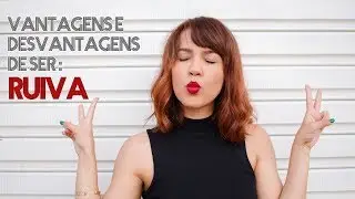 Vantagens e desvantagens de ser ruiva
