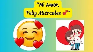 ❤ Feliz  Miércoles Mi AMOR.