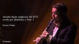 Antiche danze ungheresi del XVII secolo per Quintetto a Fiati Ⅰ【17世紀の古いハンガリーの舞曲 / F.ファルカシュ 1楽章】