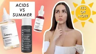 HOW TO USE ACIDS IN YOUR SKINCARE DURING SUMMER? IS IT SAFE? | AHA/BHA/PHA, VIT C, HYALURONIC ACID