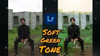 lightroom photo editing | soft green tone preset | lightroom editing tips