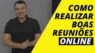 SAIBA COMO REALIZAR BOAS REUNIÕES ONLINE